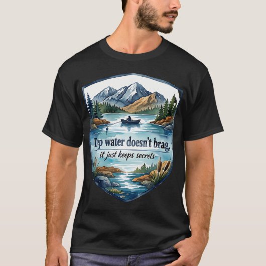 深い水は釣りの秘密を守る Tシャツ (正面)