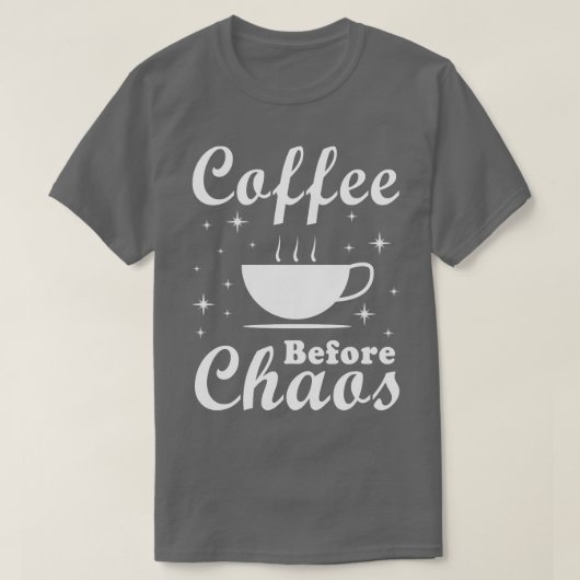 混乱前のコーヒおもしろいー Tシャツ (デザイン正面)
