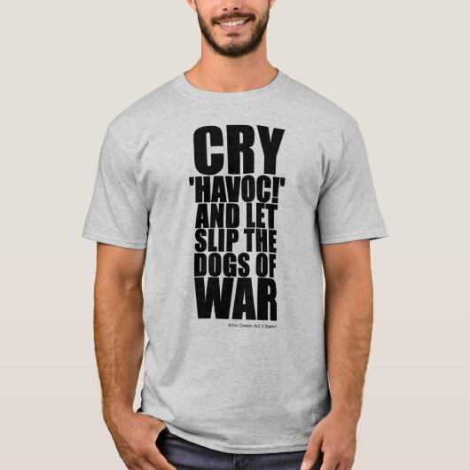 「混乱（戦争の犬たち）を叫べ」シェイクスピアの名言 Tシャツ (正面)