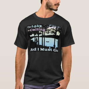 湖は呼んで、私は行かなければなりません Tシャツ