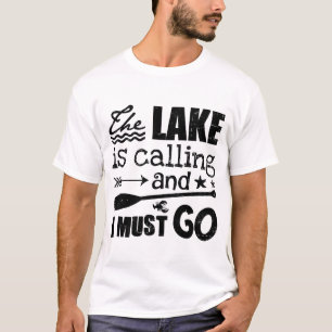 湖は呼んで、私は行かなければなりません Tシャツ