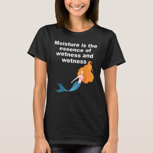 湿気は湿りと湿りの本質である Tシャツ (正面)
