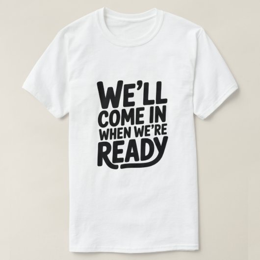 準備ができたら入ります - 面白い態度のCl Tシャツ (デザイン正面)