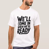 準備ができたら入ります - 面白い態度のCl Tシャツ (正面)