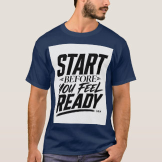 準備ができてから始めない モチベーションの引用 Tシャツ