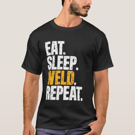 溶接が好きな人のための Eat Sleep Weld Repeat 面白い 溶接 溶接工 Tシャツ (正面)