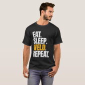溶接が好きな人のための Eat Sleep Weld Repeat 面白い 溶接 溶接工 Tシャツ (正面フル)