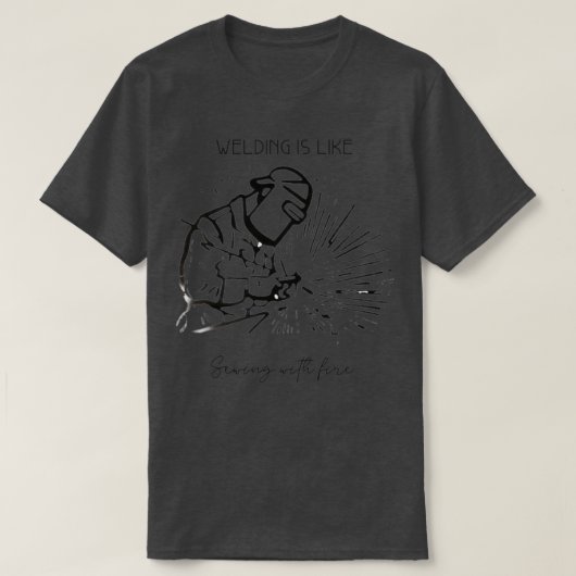 溶接は火と裁縫に似ている Tシャツ (デザイン正面)