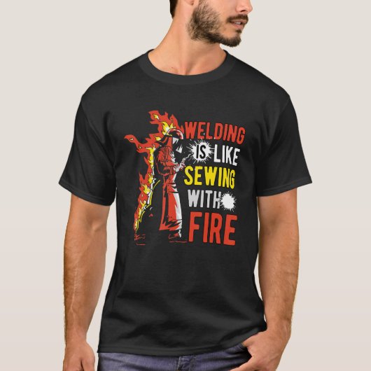 溶接は火と裁縫に似ている Tシャツ (正面)