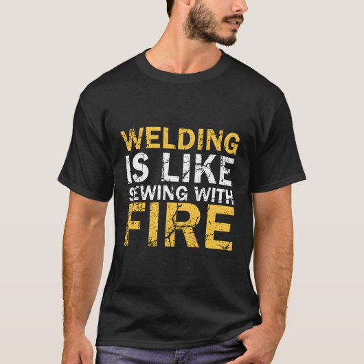 溶接は火災溶接裁縫のようなものである Tシャツ (正面)