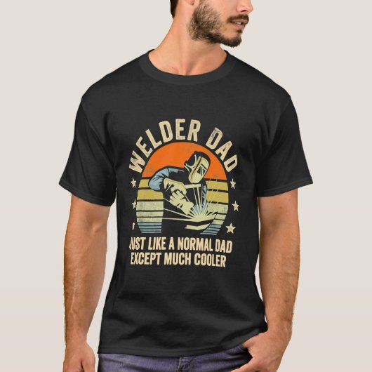 溶接工のお父さんは普通のお父さんと変わらないけど、かなりカッコいい Tシャツ (正面)
