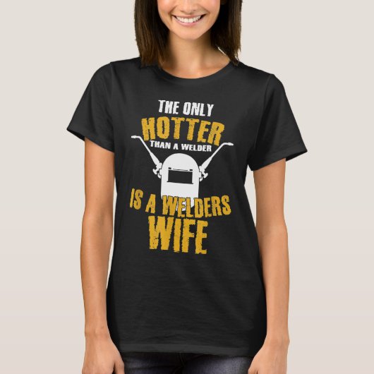 溶接工の妻のギフトは溶接工の夫よりもホット Tシャツ (正面)