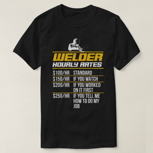 溶接工の時給 レート 面白い溶接 引用 Tシャツ (デザイン正面)