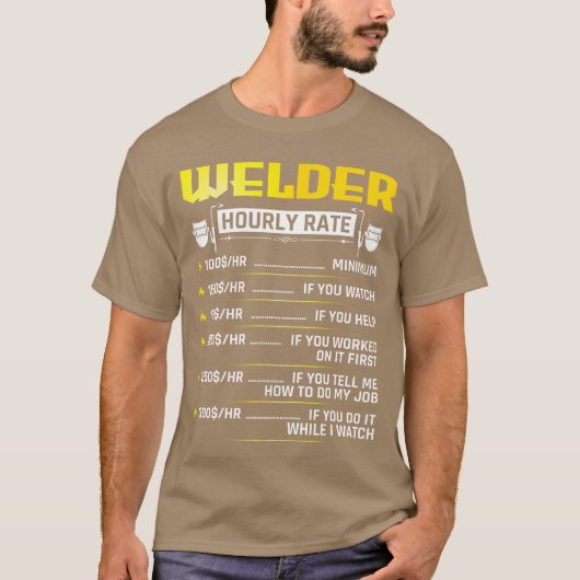 溶接工の時給 溶接ギア 男性溶接工のおもしろTシャツ Tシャツ (正面)