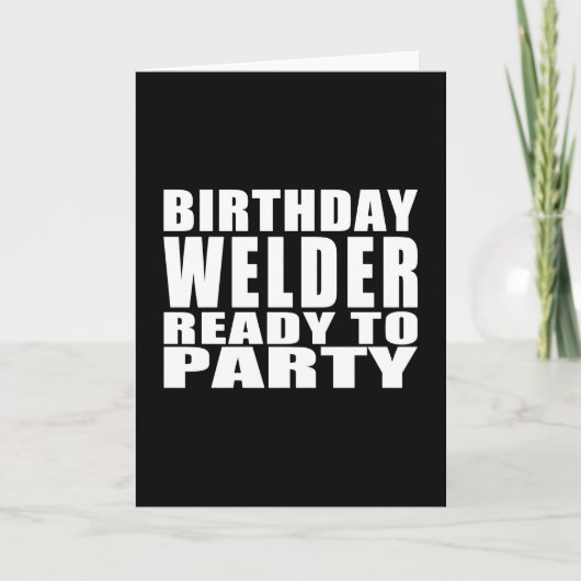 溶接工: パーティを楽しむこと準備ができた誕生日の溶接工 カード (正面)
