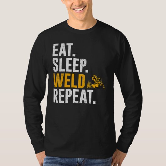 溶接工 食べる 寝る 溶接する 反復 Tシャツ (正面)