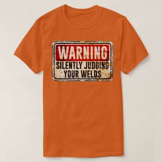 溶接機警告の静かな溶接の判断 Tシャツ (デザイン正面)