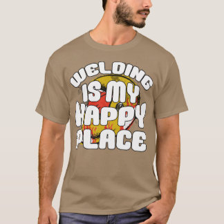 溶接私のハッピープレイス建築スチールウーク Tシャツ