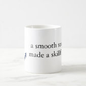 "滑らかな海決して熟練した船員"のマグ作りませんでした コーヒーマグカップ (中央)