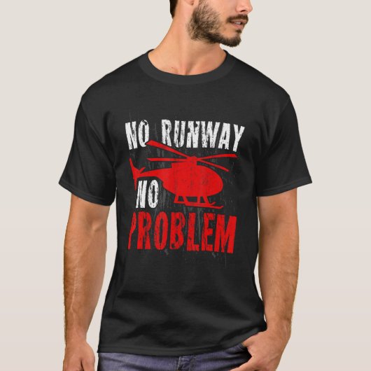 滑走路No問題ヘリコプタおもしろいー Tシャツ (正面)