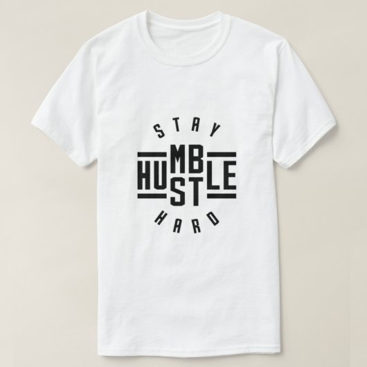 滞在の控え目なハッスルの懸命のTシャツ Tシャツ (デザイン正面)