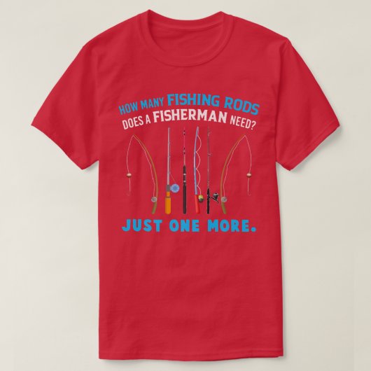 漁師が必要とする魚釣りロッドの数 Tシャツ (デザイン正面)