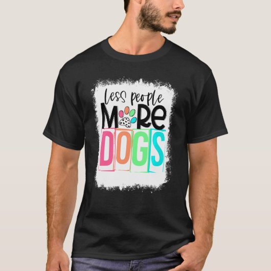 漂白の少ない人々より多くの犬の手犬ママアンチので Tシャツ (正面)