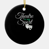 演劇は私のスポーツTeeミュージカル劇場俳優である セラミックオーナメント (正面)