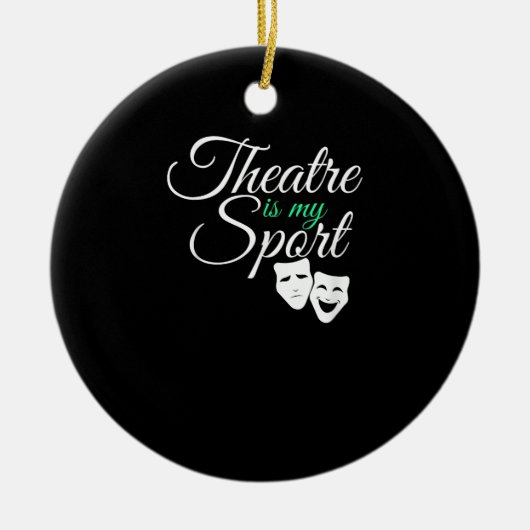 演劇は私のスポーツTeeミュージカル劇場俳優である セラミックオーナメント (正面)