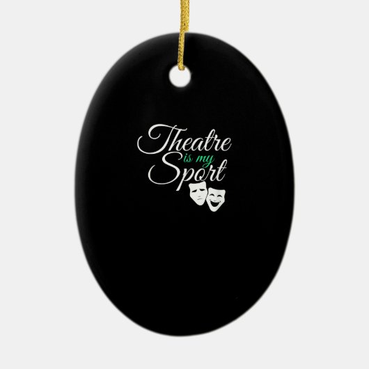 演劇は私のスポーツTeeミュージカル劇場俳優である セラミックオーナメント (正面)