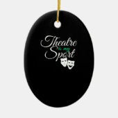 演劇は私のスポーツTeeミュージカル劇場俳優である セラミックオーナメント (正面)