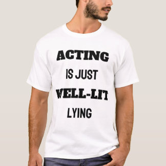 演技はちょうど明るい嘘をついている Tシャツ