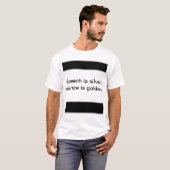 演説は銀、沈黙は黄金。 Tシャツ (正面フル)