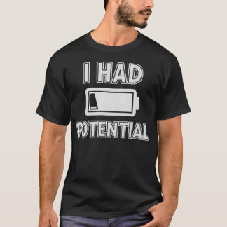 潜在能力ありました 面白い物理学の駄洒落 低バッテリー Tシャツ