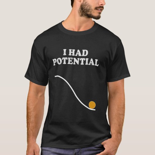 潜在能力があったわ ネิร์ド 科学 物理学 ダジャレ ギークなSTEM Tシャツ (正面)