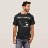 潜在能力はあったんだ 潜在能力はあったんだ 笑える犬好きグッズ Tシャツ (正面フル)