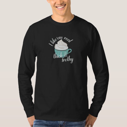 濃くて泡立ったのが好き Tシャツ (正面)