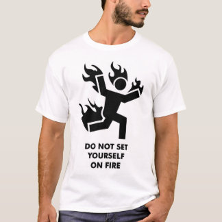 火のあなた自身を置かないで下さい Tシャツ