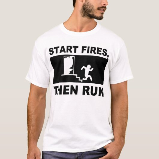 火を始めて下さい、次に走って下さい Tシャツ (正面)