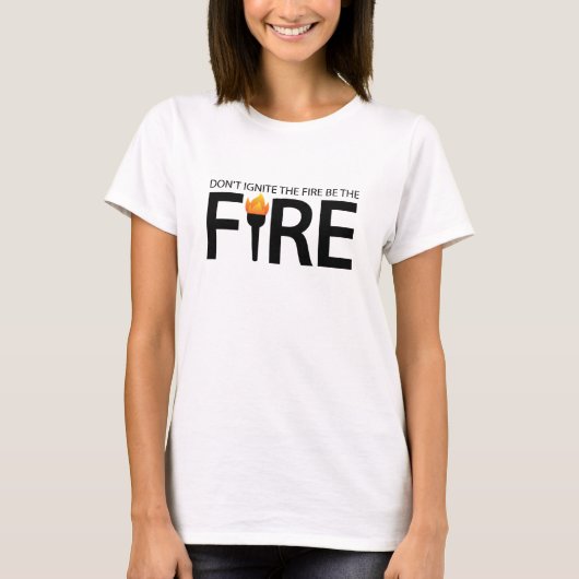 火を点けずに火になれ Tシャツ (正面)