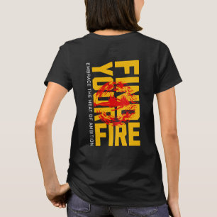火を見つける:野心の熱を受け入れる Tシャツ