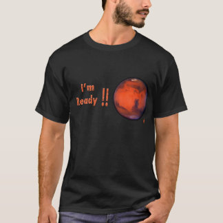 火星のTシャツ -- 私は準備ができています!! Tシャツ