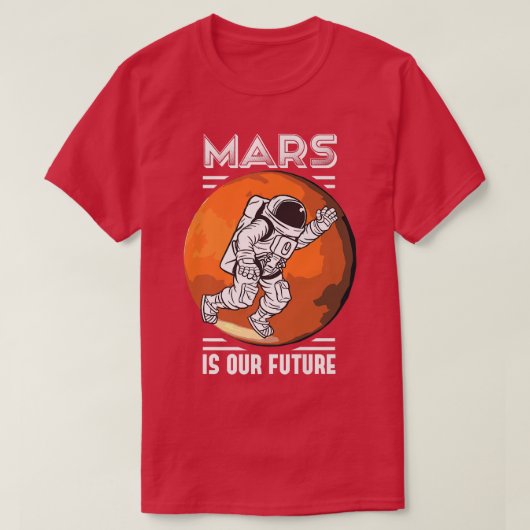火星は私たちの未来の宇宙宇宙飛行士Nasa Tシャツ (デザイン正面)