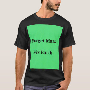 火星を忘れて地球を救え Tシャツ