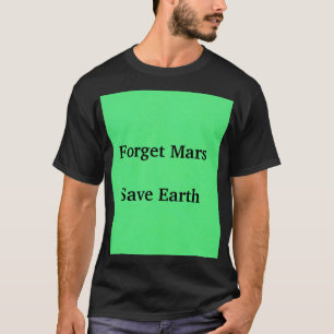 火星を忘れて地球を救おう Tシャツ