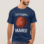 火星+私たちもっと深く探求しよう Tシャツ (正面)