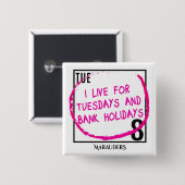 火曜日と銀行の休日のピン 缶バッジ (正面&裏面)
