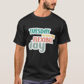 火曜日は私の柔軟な日ではない – おもしろいトレーニング Tシャツ (正面)