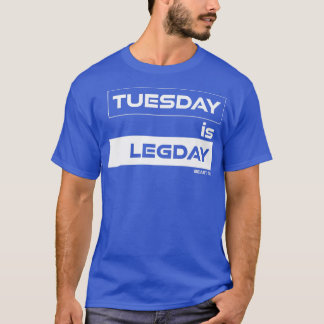 火曜日はLegday Training Gym Motivationフィットネス Tシャツ