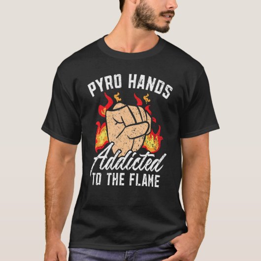 火炎炎放射器に中毒したパイロの手 Tシャツ (正面)
